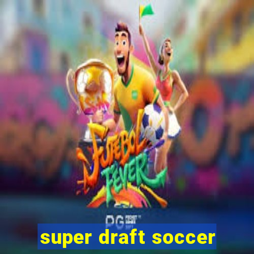 super draft soccer